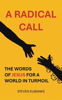 Paperback A Radical Call: The Words of Jesus for a World in Turmoil Book