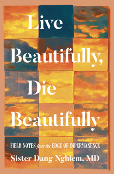Paperback Live Beautifully, Die Beautifully: Field Notes from the Edge of Impermanence Book