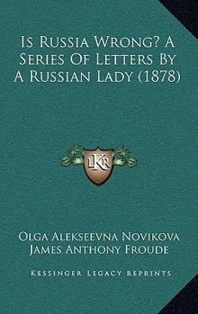 Hardcover Is Russia Wrong? A Series Of Letters By A Russian Lady (1878) Book
