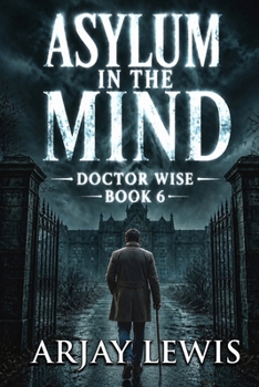 Paperback Asylum In The Mind: Doctor Wise Book 6 Book