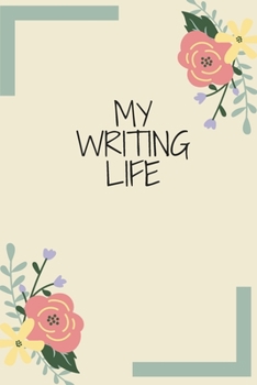 MY WRITING LIFE: WRITE YOUR LIFE NOTEBOOK, JOURNAL, DIARY (120pages)