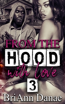 From The Hood With Love 3 - Book #3 of the From The Hood With Love