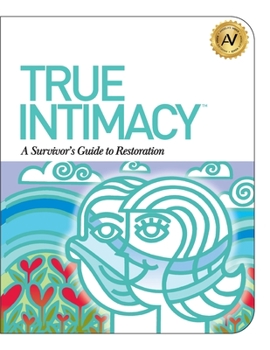 Paperback True Intimacy: A Survivor's Guide to Restoration Book