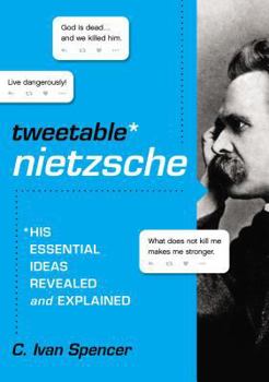 Paperback Tweetable Nietzsche: His Essential Ideas Revealed and Explained Book