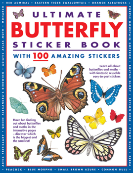 Paperback Ultimate Butterfly Sticker Book with 100 Amazing Stickers: Learn All about Butterflies and Moths - With Fantastic Reusable Easy-To-Peel Stickers Book