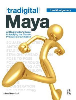 Hardcover Tradigital Maya: A CG Animator's Guide to Applying the Classical Principles of Animation Book