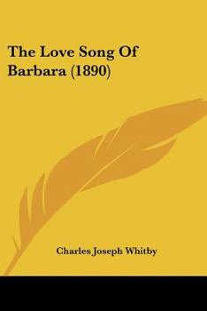 Paperback The Love Song Of Barbara (1890) Book