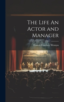 Hardcover The Life An Actor and Manager Book