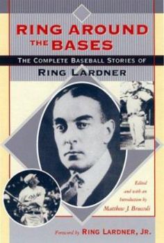 Paperback Ring Around the Bases: The Complete Baseball Stories of Ring Lardner Book