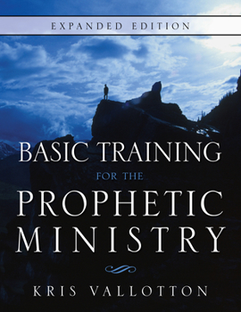 Paperback Basic Training for the Prophetic Ministry Expanded Edition Book