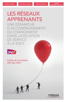 Paperback Les réseaux apprenants: Une démarche d'accompagnement du changement dans la relation de service à la SNCF [French] Book