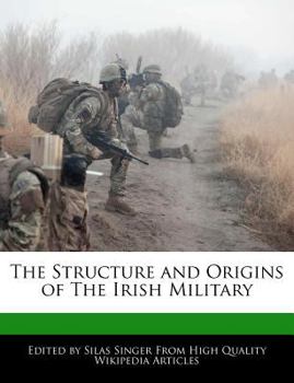 Paperback The Structure and Origins of the Irish Military Book