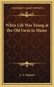 When Life Was Young: At the Old Farm in Maine