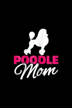 Paperback Poodle mom: Womens Poodle mom Journal/Notebook Blank Lined Ruled 6x9 100 Pages Book