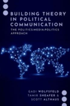 Paperback Building Theory in Political Communication: The Politics-Media-Politics Approach Book