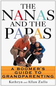 Paperback The Nanas and the Papas: A Boomers' Guide to Grand Book