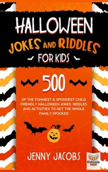 Hardcover Halloween Jokes and Riddles for Kids: 500 Of The Funniest & Spookiest Child Friendly Halloween Jokes, Riddles and activities To Get The Whole Family S Book