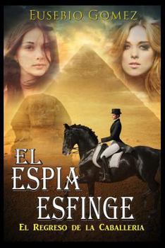 Paperback El Espía Esfinge: El Regreso De La Caballeria [Spanish] Book