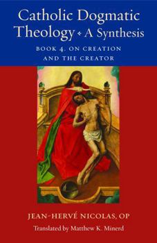 Paperback Catholic Dogmatic Theology: A Synthesis: Book 4: On Creation and the Creator Book