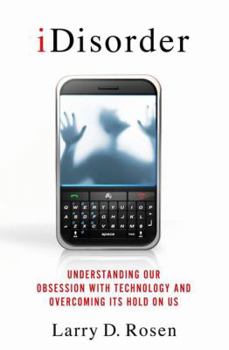 Hardcover Idisorder: Understanding Our Obsession with Technology and Overcoming Its Hold on Us: Understanding Our Obsession with Technology and Overcoming Its H Book
