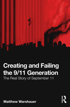 Paperback Creating and Failing the 9/11 Generation: The Real Story of September 11 Book