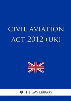 Paperback Civil Aviation Act 2012 (UK) Book