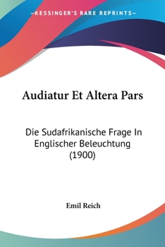 Paperback Audiatur Et Altera Pars: Die Sudafrikanische Frage In Englischer Beleuchtung (1900) [German] Book