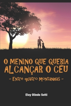 Paperback O menino que queria tocar o céu: Entre quatro montanhas [Portuguese] Book