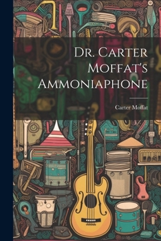 Paperback Dr. Carter Moffat's Ammoniaphone Book