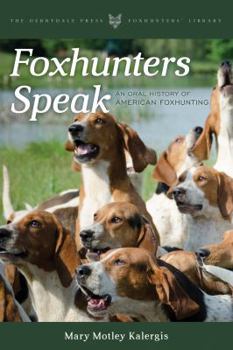 Hardcover Foxhunters Speak: An Oral History of American Foxhunting Book