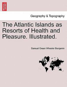 Paperback The Atlantic Islands as Resorts of Health and Pleasure. Illustrated. Book
