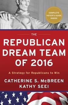 Paperback The Republican Dream Team of 2016: A Strategy for Republicans to Win Book