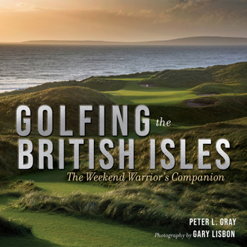 Hardcover Golfing the British Isles: The Weekend Warrior's Companion Book
