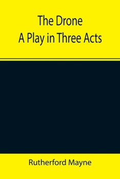 Paperback The Drone A Play in Three Acts Book