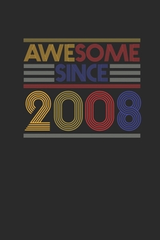 Awesome Since 2008: Small Lined Notebook - Birthday Gift or Anniversary Gift Idea