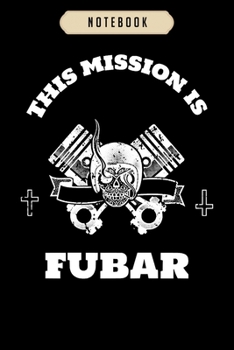 Notebook: Fubar funny military acronym gift  Notebook|6x9(100 pages)Blank Lined Paperback Journal For Student, kids, women, girls, boys, men, birthday gifts|Veteran day gifts notebook