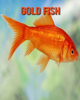 Paperback Gold Fish: Amazing Facts about Gold Fish Book