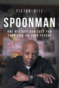 Paperback Spoonman: One Mistake Can Cost You Your Life or Your Future Book