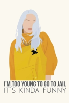 Paperback I'm Too Young to Go to Jail It's Kinda Funny: Dot Grid Journal, 110 Pages, 6X9 inch, Lyric Quote on Cream matte cover, dotted notebook, bullet journal Book