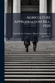 Paperback Agriculture Appropriation Bill, 1920: Hearings ... Sixty-fifth Congress, Third Session Book