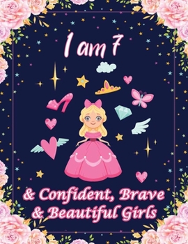 Paperback I am 7 & Confident, Brave & Beautiful Girls: For Confident, Brave & Beautiful Kids Who Like UNICORNS (Unicorn Coloring Books and Drawing) Book