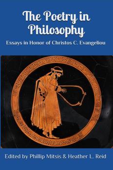 Paperback The Poetry in Philosophy: Essays in Honor of Christos C. Evangeliou Book