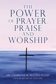 The POWER of PRAYER, PRAISE and WORSHIP