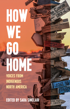 Paperback How We Go Home: Voices from Indigenous North America Book