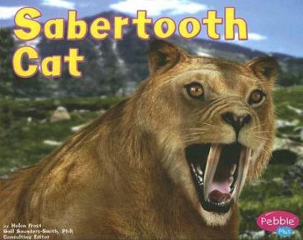 Sabertooth Cat (Dinosaurs and Prehistoric Animals) - Book  of the Dinosaurs and Prehistoric Animals