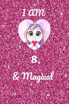 Paperback I am 8 & Magical: I am 8 & Magical /lined notebook/ diary gift, 100 pages, 6 x 9 inches, glossy finish cover Book