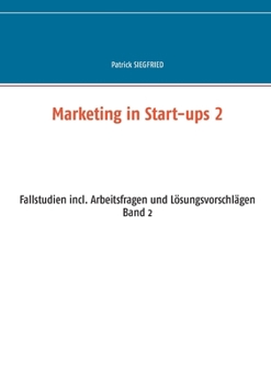 Paperback Marketing in Start-ups 2: Fallstudien incl. Arbeitsfragen und Lösungsvorschlägen Band 2 [German] Book
