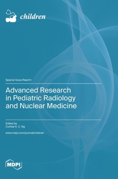 Hardcover Advanced Research in Pediatric Radiology and Nuclear Medicine Book