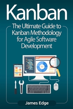 Paperback Kanban: The Ultimate Guide to Kanban Methodology for Agile Software Development Book