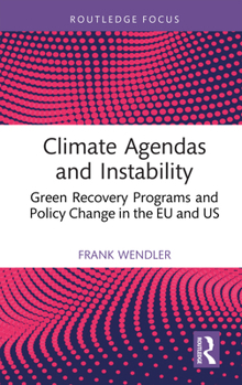 Hardcover Climate Agendas and Instability: Green Recovery Programs and Policy Change in the EU and Us Book